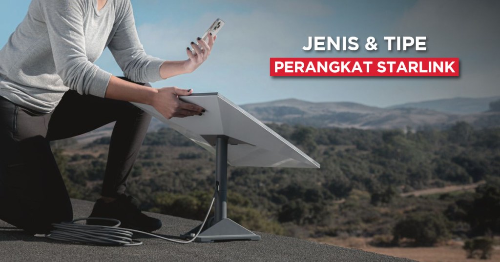 5 Jenis Perangkat Starlink dan&nbsp;Spesifikasinya