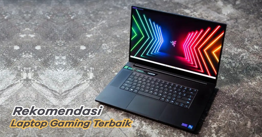 10 Rekomendasi dan Tips Memilih Laptop Gaming Terbaik 2024
