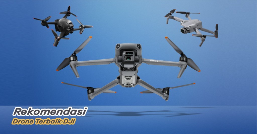 25+ Rekomendasi Drone DJI Terbaik 2024 untuk Kebutuhan Anda