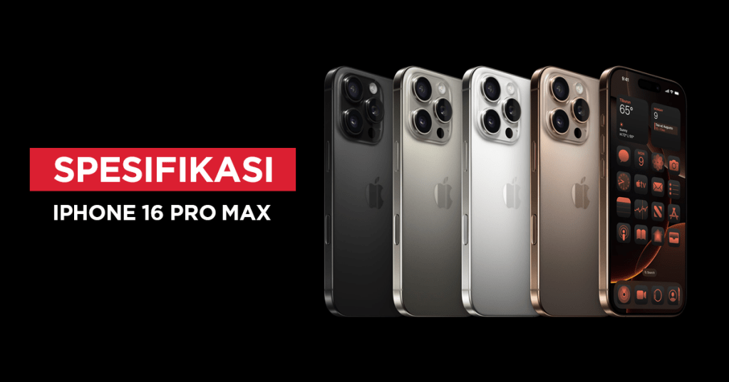 Resmi Rilis, Ini Spesifikasi dan Harga iPhone 16 Pro Max!